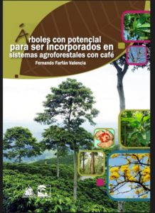 Árboles con potencial para ser incorporados en sistemas agroforestales con café